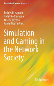 Title: Simulation and Gaming in the Network Society, Author: Toshiyuki Kaneda