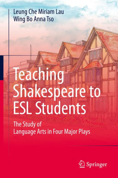 Teaching Shakespeare to ESL Students: The Study of Language Arts in Four Major Plays