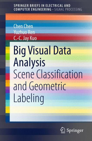 Big Visual Data Analysis: Scene Classification and Geometric Labeling