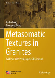 Title: Metasomatic Textures in Granites: Evidence from Petrographic Observation, Author: Jiashu Rong