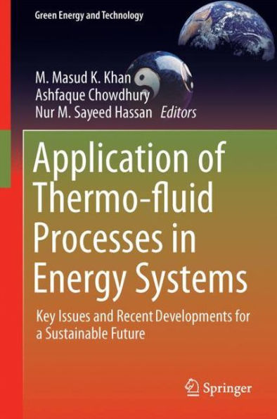Application of Thermo-fluid Processes in Energy Systems: Key Issues and Recent Developments for a Sustainable Future