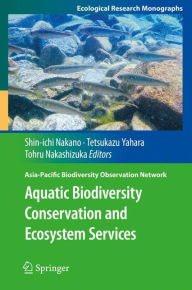 Title: Aquatic Biodiversity Conservation and Ecosystem Services, Author: Shin-ichi Nakano