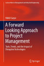 A Forward Looking Approach to Project Management: Tools, Trends, and the Impact of Disruptive Technologies