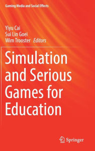 Title: Simulation and Serious Games for Education, Author: Yiyu Cai