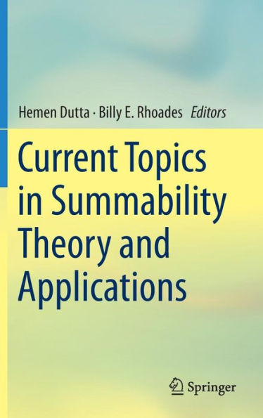 Current Topics in Summability Theory and Applications