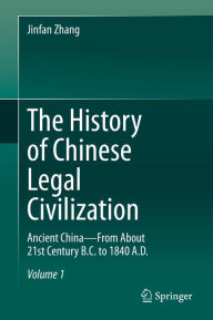 Title: The History of Chinese Legal Civilization: Ancient China-From About 21st Century B.C. to 1840 A.D., Author: Jinfan Zhang