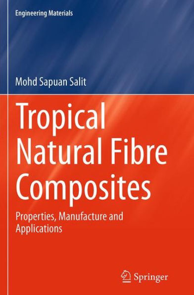 Tropical Natural Fibre Composites: Properties, Manufacture and Applications