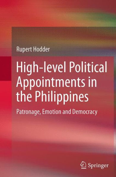 High-level Political Appointments the Philippines: Patronage, Emotion and Democracy