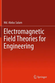 Title: Electromagnetic Field Theories for Engineering, Author: Md. Abdus Salam