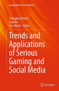 Title: Trends and Applications of Serious Gaming and Social Media, Author: Youngkyun Baek