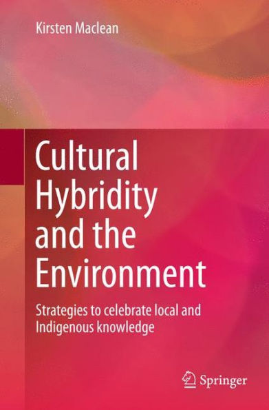 Cultural Hybridity and the Environment: Strategies to celebrate local Indigenous knowledge