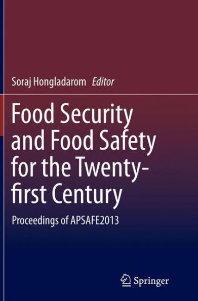 Food Security and Safety for the Twenty-first Century: Proceedings of APSAFE2013