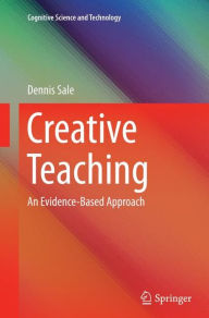 Title: Creative Teaching: An Evidence-Based Approach, Author: Dennis Sale