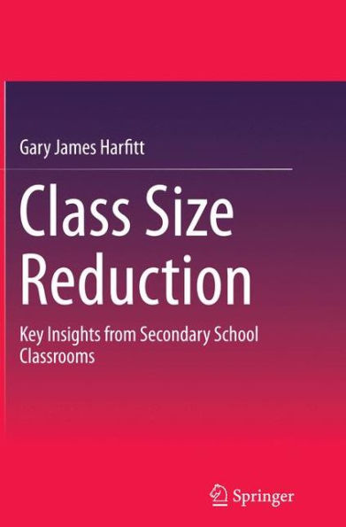 Class Reduction: Key Insights from Secondary School Classrooms