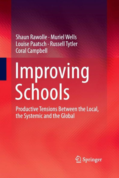 Improving Schools: Productive Tensions Between the Local, Systemic and Global
