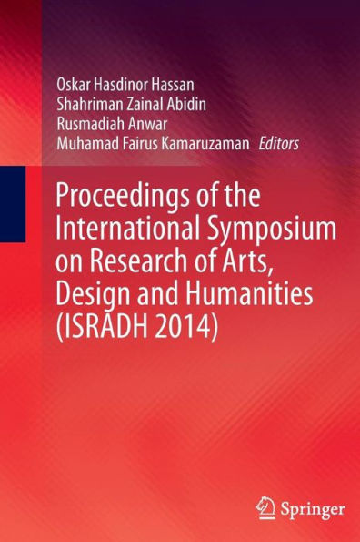 Proceedings of the International Symposium on Research Arts, Design and Humanities (ISRADH 2014)