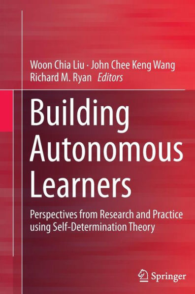 Building Autonomous Learners: Perspectives from Research and Practice using Self-Determination Theory