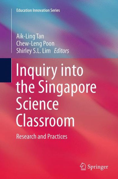 Inquiry into the Singapore Science Classroom: Research and Practices