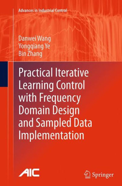Practical Iterative Learning Control with Frequency Domain Design and Sampled Data Implementation