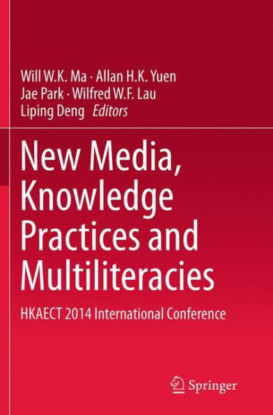 New Media, Knowledge Practices and Multiliteracies: HKAECT 2014 International Conference