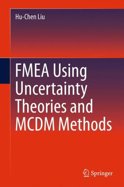 FMEA Using Uncertainty Theories and MCDM Methods