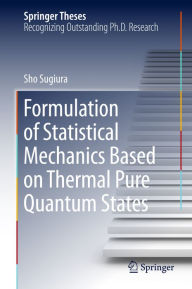 Title: Formulation of Statistical Mechanics Based on Thermal Pure Quantum States, Author: Sho Sugiura