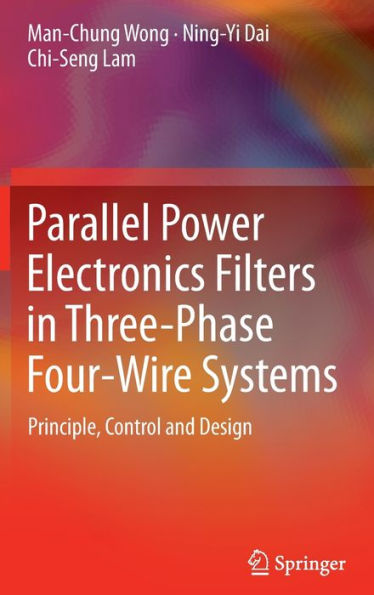 Parallel Power Electronics Filters Three-Phase Four-Wire Systems: Principle, Control and Design