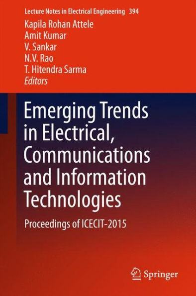 Emerging Trends Electrical, Communications and Information Technologies: Proceedings of ICECIT-2015