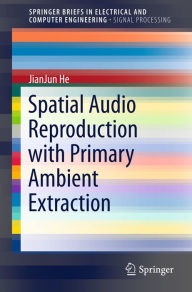 Title: Spatial Audio Reproduction with Primary Ambient Extraction, Author: JianJun He