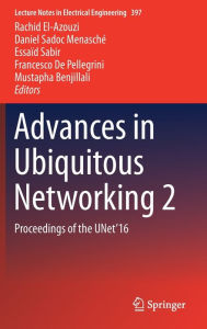 Title: Advances in Ubiquitous Networking 2: Proceedings of the UNet'16, Author: Rachid El-Azouzi