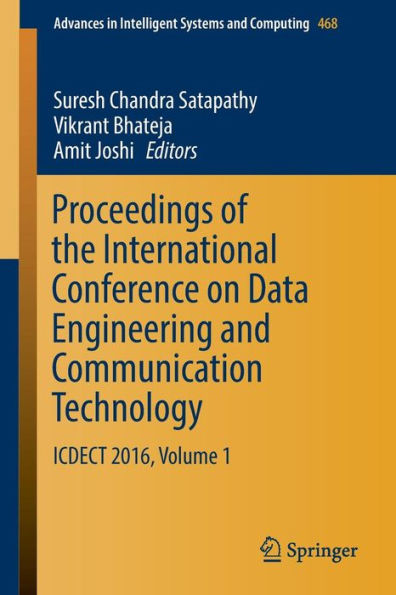 Proceedings of the International Conference on Data Engineering and Communication Technology: ICDECT 2016, Volume 1