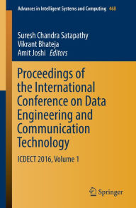 Title: Proceedings of the International Conference on Data Engineering and Communication Technology: ICDECT 2016, Volume 1, Author: Suresh Chandra Satapathy