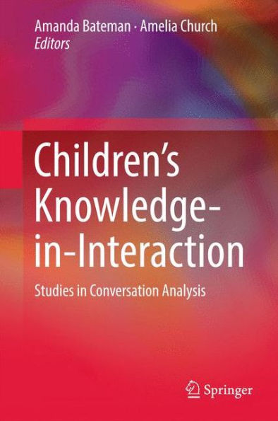 Children's Knowledge-in-Interaction: Studies in Conversation Analysis