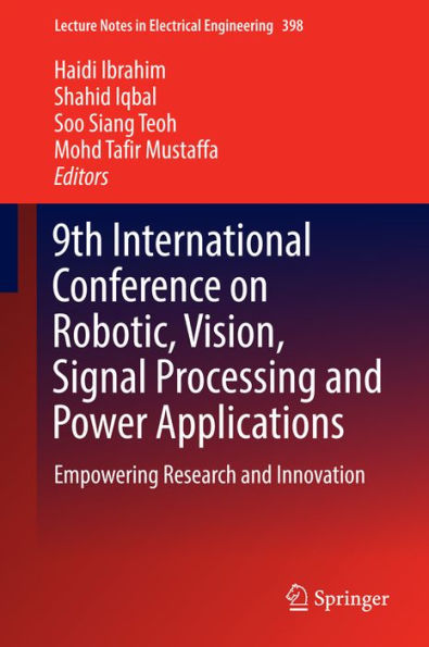 9th International Conference on Robotic, Vision, Signal Processing and Power Applications: Empowering Research and Innovation