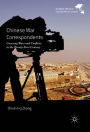 Chinese War Correspondents: Covering Wars and Conflicts in the Twenty-First Century