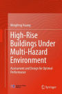 High-Rise Buildings under Multi-Hazard Environment: Assessment and Design for Optimal Performance