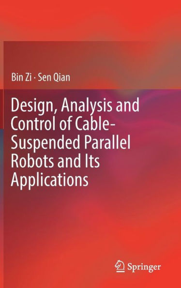 Design, Analysis and Control of Cable-Suspended Parallel Robots Its Applications