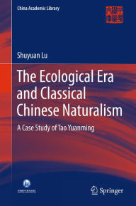 Title: The Ecological Era and Classical Chinese Naturalism: A Case Study of Tao Yuanming, Author: Shuyuan Lu
