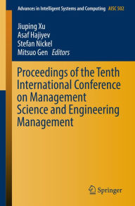 Title: Proceedings of the Tenth International Conference on Management Science and Engineering Management, Author: Jiuping Xu