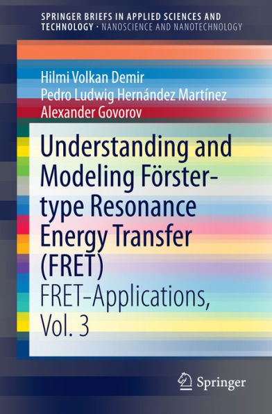 Understanding and Modeling Förster-type Resonance Energy Transfer (FRET): FRET-Applications, Vol. 3