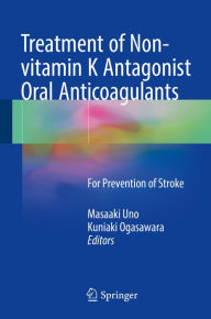 Title: Treatment of Non-vitamin K Antagonist Oral Anticoagulants: For Prevention of Stroke, Author: Masaaki Uno