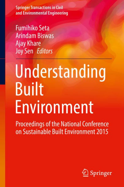 Understanding Built Environment: Proceedings of the National Conference on Sustainable Built Environment 2015