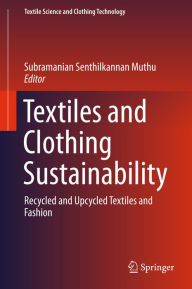 Title: Textiles and Clothing Sustainability: Recycled and Upcycled Textiles and Fashion, Author: Subramanian Senthilkannan Muthu