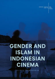 Title: Gender and Islam in Indonesian Cinema, Author: Alicia Izharuddin