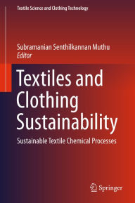 Title: Textiles and Clothing Sustainability: Sustainable Textile Chemical Processes, Author: Subramanian Senthilkannan Muthu