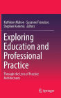 Exploring Education and Professional Practice: Through the Lens of Practice Architectures
