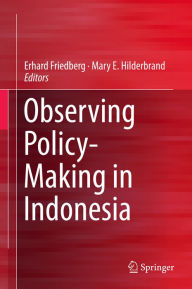 Title: Observing Policy-Making in Indonesia, Author: Erhard Friedberg