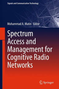 Title: Spectrum Access and Management for Cognitive Radio Networks, Author: Mohammad A Matin