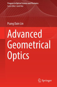 Title: Advanced Geometrical Optics, Author: Psang Dain Lin