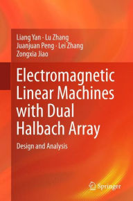 Title: Electromagnetic Linear Machines with Dual Halbach Array: Design and Analysis, Author: Liang Yan